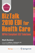 BizTalk 2010 EDI for Health Care: HIPAA Compliant 837 Solutions