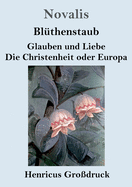 Bl?thenstaub / Glauben und Liebe / Die Christenheit oder Europa (Gro?druck)