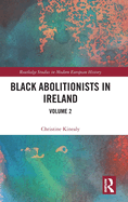Black Abolitionists in Ireland: Volume 2