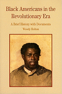 Black Americans in the Revolutionary Era: A Brief History with Documents