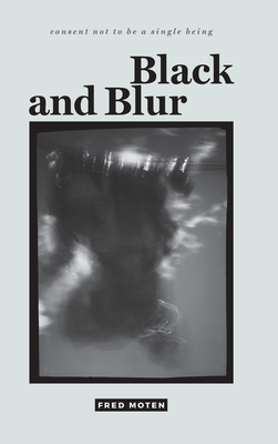 Black and Blur - Moten, Fred