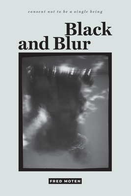 Black and Blur - Moten, Fred