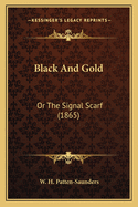 Black and Gold: Or the Signal Scarf (1865)