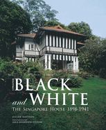Black and White - Updated: The Singapore House 1898-1941