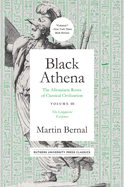 Black Athena: The Afroasiatic Roots of Classical Civilation Volume III: The Linguistic Evidence