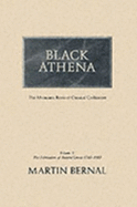 Black Athena: The Fabrication of Ancient Greece, 1785-1985 v.1: Afro-asiatic Roots of Classical Civilization