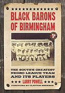 Black Barons of Birmingham: The South's Greatest Negro League Team and Its Players