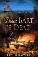 Black Bart Is Dead: A Captain Finn Treasure Mystery