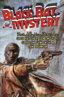 Black Bat Mystery - Volume 3 - Moyers, Gene, and Dymowski, Gordon, and Franklin, Erik