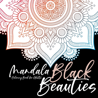 Black Beauties Mandala Coloring Book for Adults black background mandalas coloring - meditation yoga mindfulnes self care coloring - Publishing, Monsoon