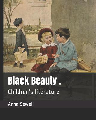 Black Beauty .: Children's literature - Sewell, Anna