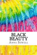 Black Beauty: Includes MLA Style Citations for Scholarly Secondary Sources, Peer-Reviewed Journal Articles and Critical Essays (Squid Ink Classics)