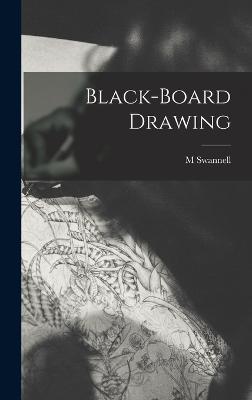 Black-board Drawing - Swannell, M
