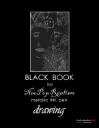 Black Book for NeoPopRealism Metallic INK pen Drawing