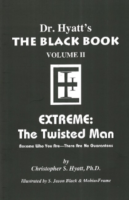 Black Book: Volume II: Extreme - The Twisted Man - Hyatt, Christopher S, Ph.D.