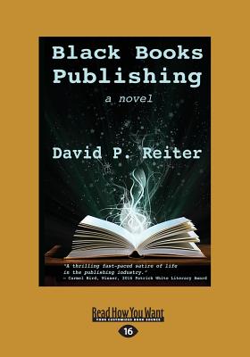 Black Books Publishing: a novel - Reiter, David P