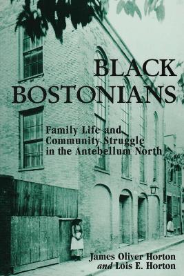 Black Bostonians - Horton, James Oliver, and Horton, Lois E