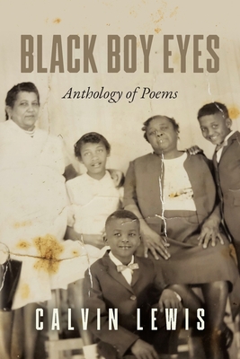 Black Boy Eyes: Anthology of Poems - Lewis, Calvin