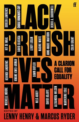 Black British Lives Matter: A Clarion Call for Equality - Henry, Lenny, and Ryder, Marcus