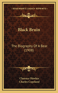 Black Bruin: The Biography of a Bear (1908)