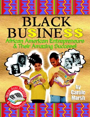 Black Business: African American Entrepreneurs & Their Amazing Success! - Marsh, Carole