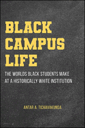 Black Campus Life: The Worlds Black Students Make at a Historically White Institution