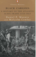 Black cargoes; a history of the Atlantic slave trade, 1518-1865. - Mannix, Daniel Pratt