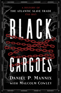 Black Cargoes: A History of the Atlantic Slave Trade 1518-1865