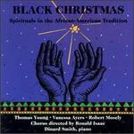 Black Christmas: Spirituals in the African-American Tradition