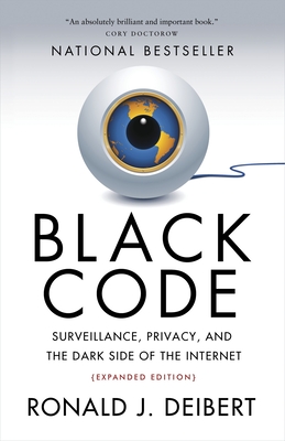 Black Code: Surveillance, Privacy, and the Dark Side of the Internet - Deibert, Ronald J