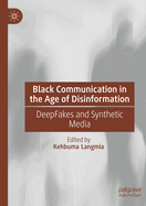 Black Communication in the Age of Disinformation: Deepfakes and Synthetic Media