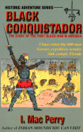 Black Conquistador: The Story of the First Black Man in America - Perry, I Mac