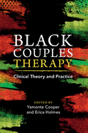 Black Couples Therapy: Clinical Theory and Practice
