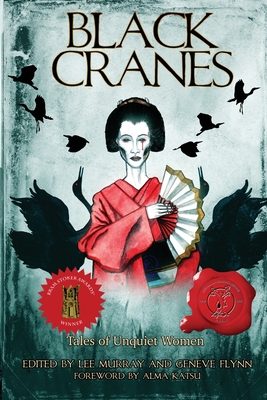 Black Cranes: Tales of Unquiet Women - Murray, Lee (Editor), and Flynn, Geneve (Editor), and Bulkin, Nadia
