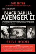 Black Dahlia Avenger II: Presenting the Follow-Up Investigation and Further Evidence Linking Dr. George Hill Hodel to Los Angeles's Black Dahlia and Other 1940s Lone Woman Murders