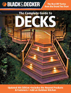 Black & Decker the Complete Guide to Decks: Updated 4th Edition, Includes the Newest Products & Fasteners, Add an Outdoor Kitchen