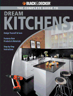 Black & Decker the Complete Guide to Dream Kitchens - Lynch, Sarah