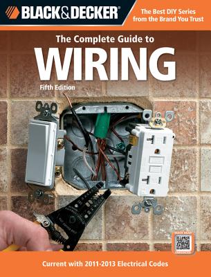 Black & Decker: The Complete Guide to Wiring: Current with 2011-2013 Electrical Codes - CPI