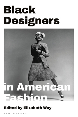 Black Designers in American Fashion - Way, Elizabeth (Editor)