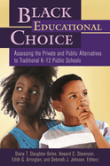 Black Educational Choice: Assessing the Private and Public Alternatives to Traditional K? "12 Public Schools