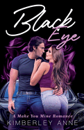 Black Eye: Book 2 - A Make You Mine Romance Novel