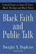 Black Faith and Public Talk: Critical Essays on James H. Cone's Black Theology and Black Power