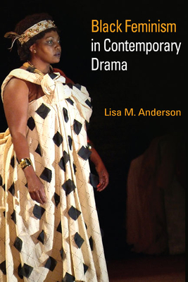 Black Feminism in Contemporary Drama - Anderson, Lisa M