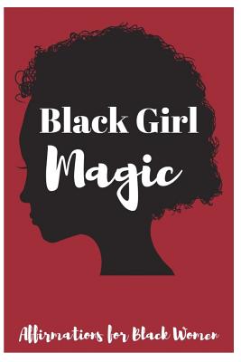 Black Girl Magic: Affirmations for Black Women - Louise, Sophia