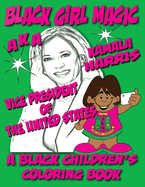 Black Girl Magic - Kamala Harris AKA Coloring Book: 1st Alpha Kappa Alpha Vice President of The United States