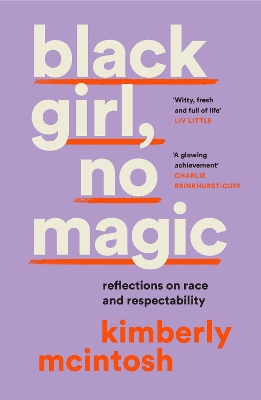 black girl, no magic: Reflections on Race and Respectability - McIntosh, Kimberly