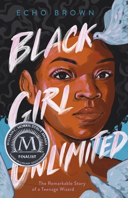 Black Girl Unlimited: The Remarkable Story of a Teenage Wizard - Brown, Echo