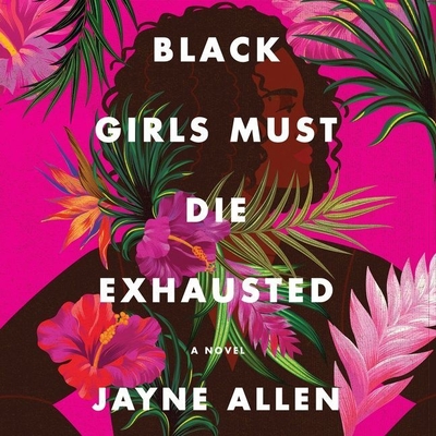 Black Girls Must Die Exhausted - Allen, Jayne, and Cox, Marcella (Read by)