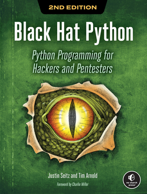 Black Hat Python, 2nd Edition: Python Programming for Hackers and Pentesters - Seitz, Justin, and Arnold, Tim