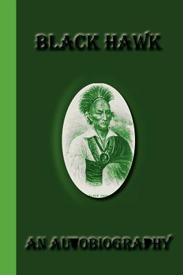 Black Hawk: An Autobiography - Hawk, Black